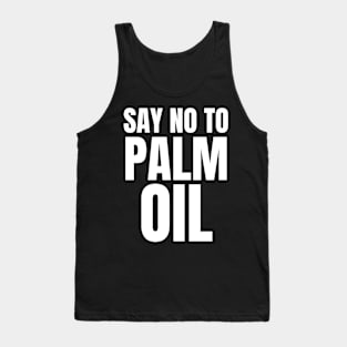 Say No to Palm Oil Tank Top